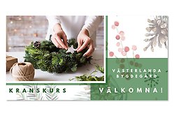 Bild på en krans och texten: Kranskurs, Västerlanda bygdegård - välkomna!
